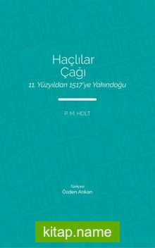 Haçlılar Çağı  11. Yüzyıldan 1517’ye Yakındoğu