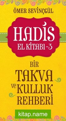 Hadis El Kitabı 3: Bir Takva ve Kulluk Rehberi