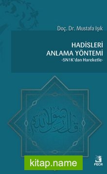 Hadisleri Anlama Yöntemi 5N1K’dan Hareketle