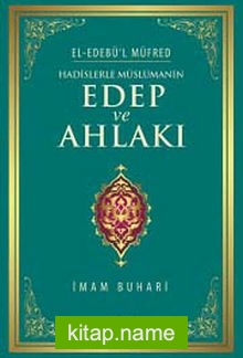 Hadislerle Müslümanın Edep ve Ahlakı – el-Edebü’l Müfred