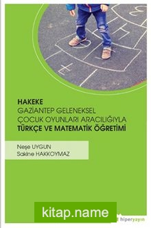 Hakeke  Gazitantep Geleneksel Çocuk Oyunları Aracılığıyla Türkçe ve Matematik Öğretimi