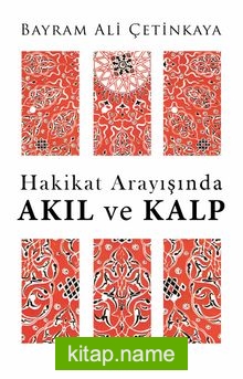 Hakikat Arayışında Akıl ve Kalp