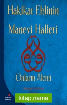 Hakikat Ehlinin Manevi Halleri Onların Alemi