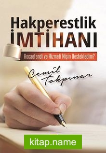 Hakperestlik İmtihanı Hocaefendi ve Hizmeti Niçin Destekledim?