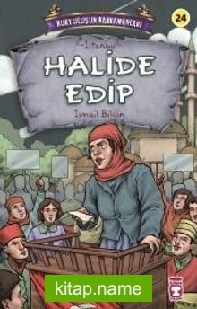 Halide Edip – Kurtuluşun Kahramanları 3