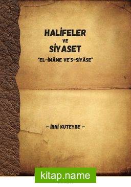 Halifeler ve Siyaset  el-İmame ve’s-Siyase