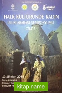 Halk Kültüründe Kadın Uluslararası Sempozyumu Cilt 1-2