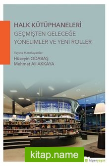 Halk Kütüphaneleri Geçmişten Geleceğe Yönelimler ve Yeni Roller