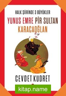 Halk Şiirinde Üç Büyükler / Yunus Emre – Pir Sultan – Karacaoğlan