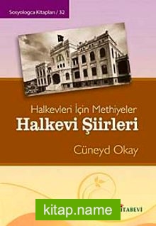 Halkevi Şiirleri  Halkevleri İçin Methiyeler