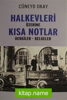 Halkevleri Üzerine Kısa Notlar  Dergiler – Belgeler