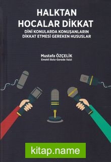 Halktan Hocalar Dikkat  Dini Konularda Konuşanların Dikkat Etmesi Gereken Hususlar