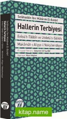 Hallerin Terbiyesi Enisü’t-Talibin ve Uddetü’s-Salikin Makamat-ı Aliyye-i Nakşibendiyye