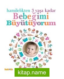 Hamilelikten 3 Yaşa Kadar Bebeğimi Büyütüyorum