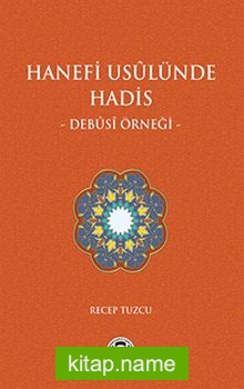 Hanefi Usulünde Hadis – Debusi Örneği