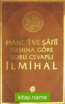 Hanefi ve Şafii Fıkhına Göre Soru Cevaplı İlmihal