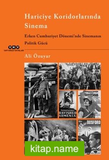 Hariciye Koridorlarında Sinema  Erken Cumhuriyet Dönemi’nde Sinemanın Politik Gücü