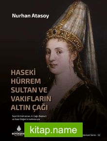 Haseki Hürrem Sultan ve Vakıfların Altın Çağı