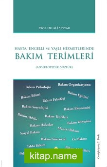 Hasta,Engelli ve Yaşlı Hizmetlerinde Bakım Terimleri Sözlüğü