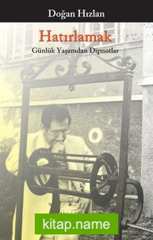 Hatırlamak  Günlük Yaşamdan Dipnotlar