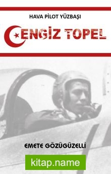 Hava Pilot Yüzbaşı Cengiz Topel