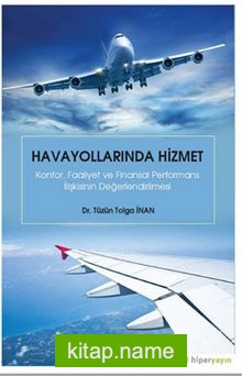 Havayollarında Hizmet: Konfor, Faaliyet ve Finansal Performans İlişkisinin Değerlendirilmesi