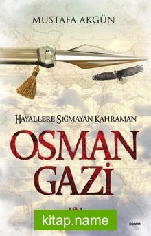 Hayallere Sığmayan Kahraman Osman Gazi