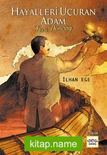 Hayalleri Uçuran Adam Nuri Demirağ