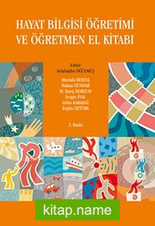 Hayat Bilgisi Öğretimi ve Öğretmen El Kitabı (Editör:Selahiddin Öğülmüş)