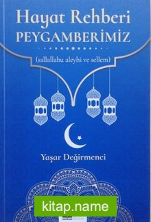 Hayat Rehberi Peygamberimiz (S.a.v)