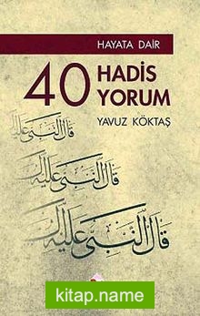 Hayata Dair 40 Hadis 40 Yorum