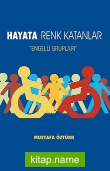 Hayata Renk Katanlar Engelli Grupları