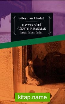 Hayata Sufi Gözüyle Bakmak İnsan-İslam-İrfan