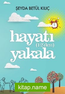 Hayatı (12’den) Yakala