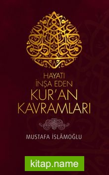 Hayatı İnşa Eden Kur’an Kavramları