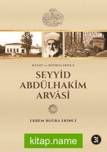 Hayatı ve Hatıralarıyla Seyyid Abdülhakim Arvasi