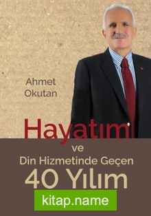 Hayatım ve Din Hizmetinde Geçen 40 Yılım