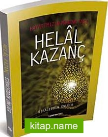 Hayatımızın Mihenk Taşı Helal Kazanç