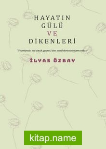 Hayatın Gülü ve Dikenleri
