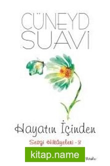 Hayatın İçinden / Sevgi Hikayeleri 3