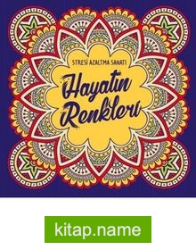 Hayatın Renkleri Stresi Azaltma Sanatı