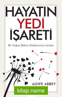 Hayatın Yedi İşareti Bir Yoğun Bakım Doktorunun Anıları