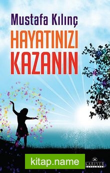 Hayatınızı Kazanın