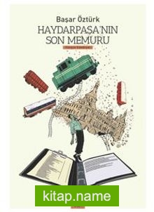 Haydarpaşa’nın Son Memuru