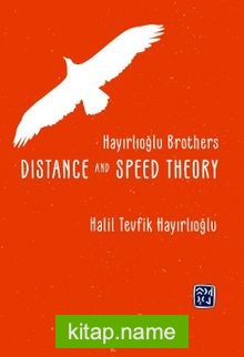 Hayırlıoğlu Brothers Distance and Speed Theory