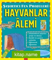 Hayvanlar Alemi / Şaşırtıcı Fen Projeleri