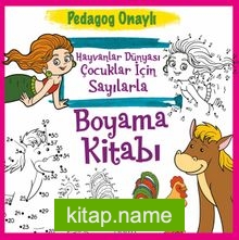 Hayvanlar Dünyası Çocuklar için Sayılarla Boyama Kitabı