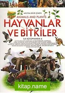 Hayvanlar ve Bitkiler / İlk Kütüphanem -6