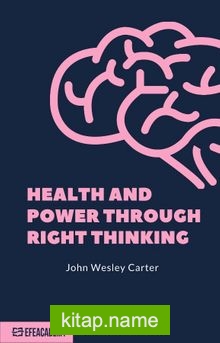 Health And Power Through Right Thinking Classic Reprint