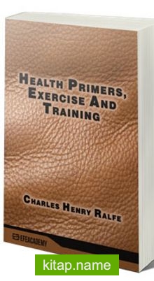 Health Primers, Exercise And Training (Classic Reprint)